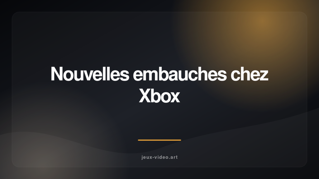Xbox renforce son équipe de direction